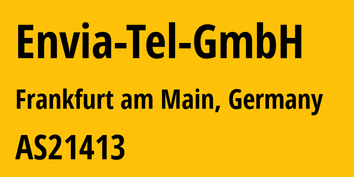 Информация о провайдере Envia-Tel-GmbH AS21413 Envia Tel GmbH: все IP-адреса, network, все айпи-подсети