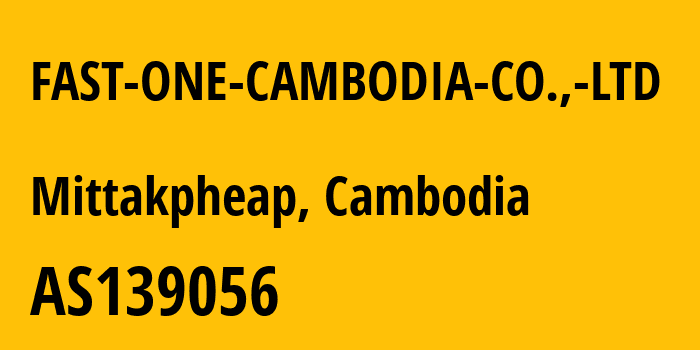 Информация о провайдере FAST-ONE-CAMBODIA-CO.,-LTD AS139056 FAST ONE (CAMBODIA) CO., LTD: все IP-адреса, network, все айпи-подсети