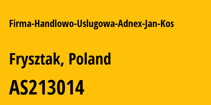 Информация о провайдере Firma-Handlowo-Uslugowa-Adnex-Jan-Kos AS213014 Firma Handlowo-Uslugowa Adnex Jan Kos: все IP-адреса, network, все айпи-подсети
