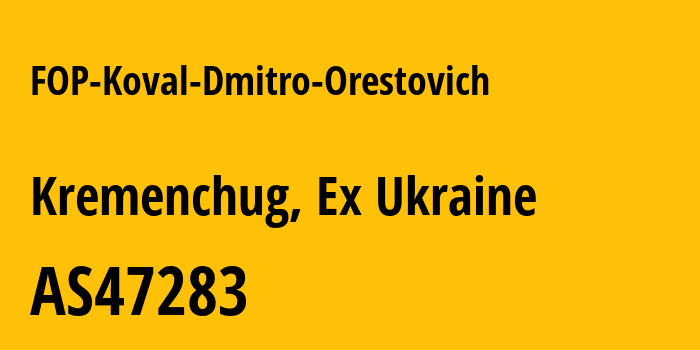Информация о провайдере FOP-Koval-Dmitro-Orestovich AS47283 FOP Koval Dmitro Orestovich: все IP-адреса, network, все айпи-подсети