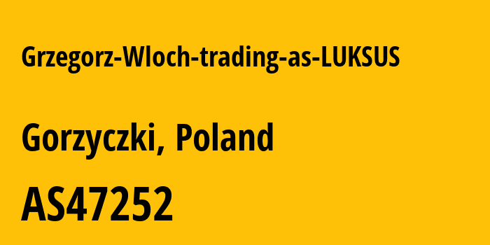 Информация о провайдере Grzegorz-Wloch-trading-as-LUKSUS AS47252 Grzegorz Wloch trading as LUKSUS: все IP-адреса, network, все айпи-подсети