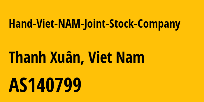 Информация о провайдере Hand-Viet-NAM-Joint-Stock-Company AS140799 VIET NAM CLOUD TECHNOLOGY JOINT STOCK COMPANY: все IP-адреса, network, все айпи-подсети