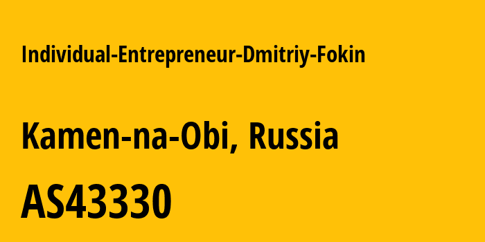 Информация о провайдере Individual-Entrepreneur-Dmitriy-Fokin AS43330 Individual Entrepreneur Dmitriy Fokin: все IP-адреса, network, все айпи-подсети