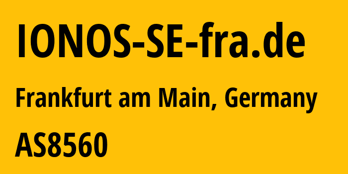 Информация о провайдере IONOS-SE-fra.de AS8560 IONOS SE: все IP-адреса, network, все айпи-подсети