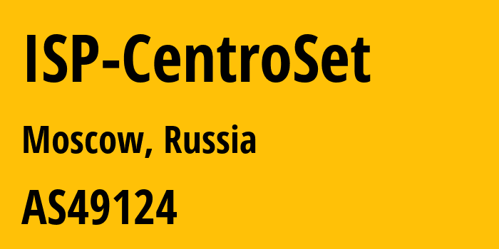 Информация о провайдере ISP-CentroSet AS49124 CentroSet Ltd.: все IP-адреса, network, все айпи-подсети