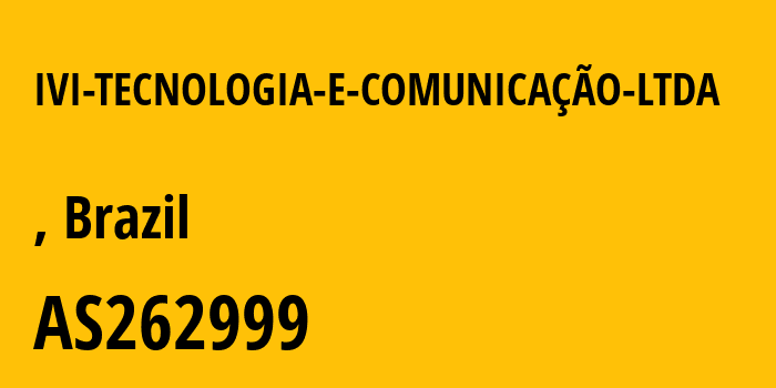 Информация о провайдере IVI-TECNOLOGIA-E-COMUNICAÇÃO-LTDA AS262999 IVI TECNOLOGIA E COMUNICAÇÃO LTDA: все IP-адреса, network, все айпи-подсети