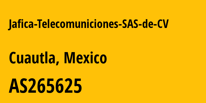 Информация о провайдере Jafica-Telecomuniciones-SAS-de-CV AS265625 Jafica Telecomunicaciones: все IP-адреса, network, все айпи-подсети