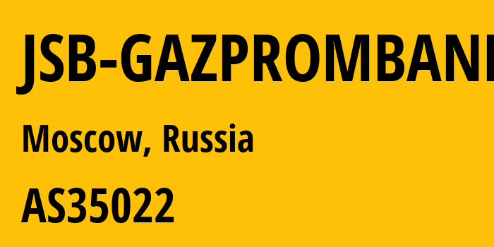 Информация о провайдере JSB-GAZPROMBANK AS35022 Gazprombank JSC: все IP-адреса, network, все айпи-подсети