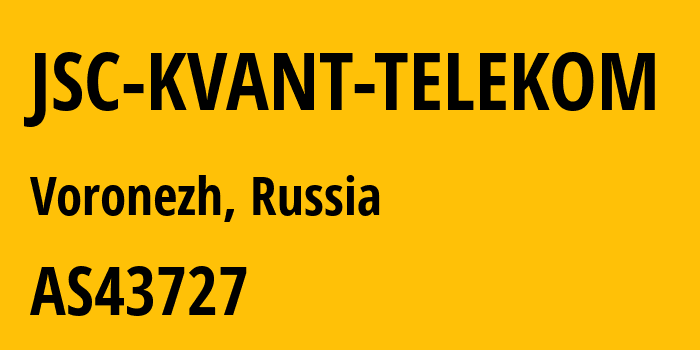 Информация о провайдере JSC-KVANT-TELEKOM AS43727 KVANT TELECOM: все IP-адреса, network, все айпи-подсети