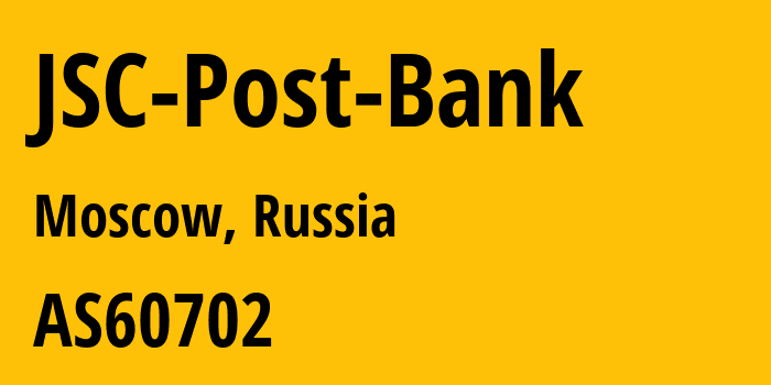 Информация о провайдере JSC-Post-Bank AS60702 JSC Post Bank: все IP-адреса, network, все айпи-подсети