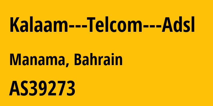 Информация о провайдере Kalaam---Telcom---Adsl AS39273 Kalaam Telecom Bahrain B.S.C.: все IP-адреса, network, все айпи-подсети