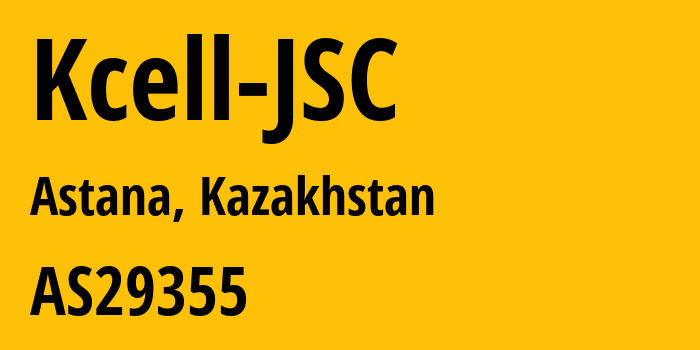 Информация о провайдере Kcell-JSC AS29355 Kcell JSC: все IP-адреса, network, все айпи-подсети