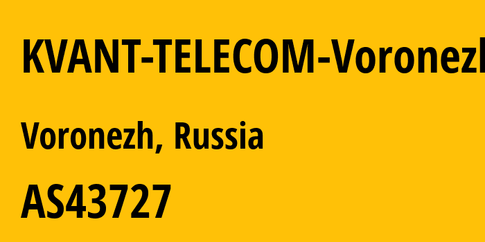 Информация о провайдере KVANT-TELECOM-Voronezh AS43727 KVANT TELECOM: все IP-адреса, network, все айпи-подсети