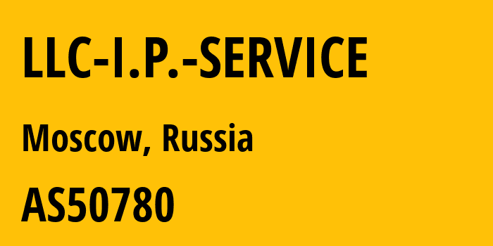 Информация о провайдере LLC-I.P.-SERVICE AS50780 EAST-NET Ltd: все IP-адреса, network, все айпи-подсети