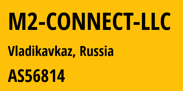 Информация о провайдере M2-CONNECT-LLC AS56814 M2 CONNECT LLC: все IP-адреса, network, все айпи-подсети