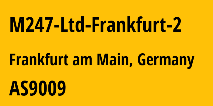 Информация о провайдере M247-Ltd-Frankfurt-2 AS9009 M247 Europe SRL: все IP-адреса, network, все айпи-подсети