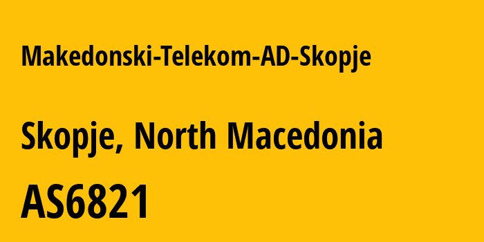 Информация о провайдере Makedonski-Telekom-AD-Skopje AS6821 Makedonski Telekom AD-Skopje: все IP-адреса, network, все айпи-подсети