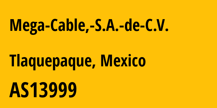 Информация о провайдере Mega-Cable,-S.A.-de-C.V. AS13999 Mega Cable, S.A. de C.V.: все IP-адреса, network, все айпи-подсети