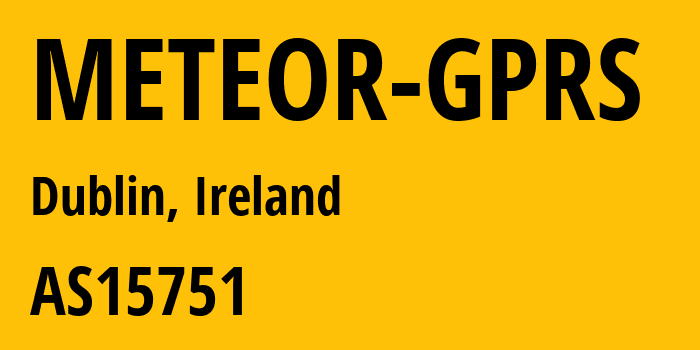 Информация о провайдере METEOR-GPRS AS15751 Meteor Mobile Communications Limited: все IP-адреса, network, все айпи-подсети