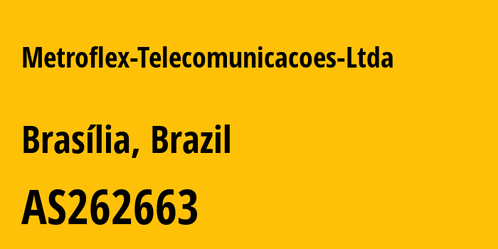 Информация о провайдере Metroflex-Telecomunicacoes-Ltda AS262663 METROFLEX TELECOMUNICACOES LTDA: все IP-адреса, network, все айпи-подсети