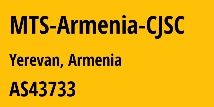 Информация о провайдере MTS-Armenia-CJSC AS43733 Viva Armenia CJSC: все IP-адреса, network, все айпи-подсети