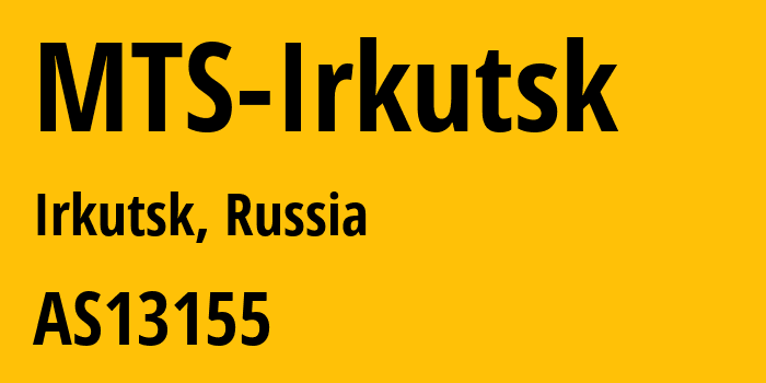 Информация о провайдере MTS-Irkutsk AS13155 MTS PJSC: все IP-адреса, network, все айпи-подсети