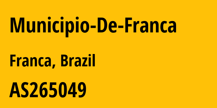 Информация о провайдере Municipio-De-Franca AS265049 MUNICIPIO DE FRANCA: все IP-адреса, network, все айпи-подсети
