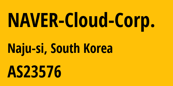 Информация о провайдере NAVER-Cloud-Corp. AS23576 NAVER Cloud Corp.: все IP-адреса, network, все айпи-подсети