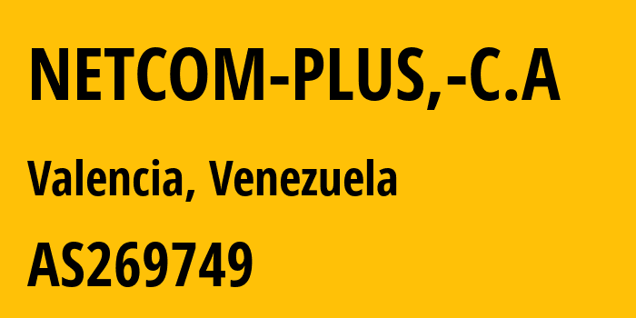 Информация о провайдере NETCOM-PLUS,-C.A AS269749 NETCOM PLUS, C.A: все IP-адреса, network, все айпи-подсети