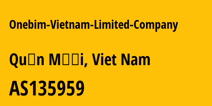 Информация о провайдере Onebim-Vietnam-Limited-Company AS135959 Onebim Vietnam Limited Company: все IP-адреса, network, все айпи-подсети