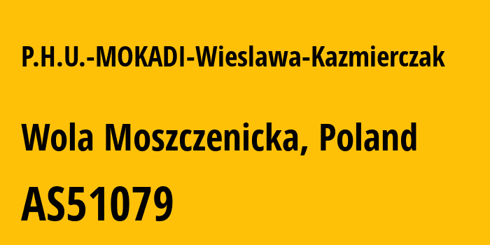 Информация о провайдере P.H.U.-MOKADI-Wieslawa-Kazmierczak AS51079 P.H.U. MOKADI Wieslawa Kazmierczak: все IP-адреса, network, все айпи-подсети