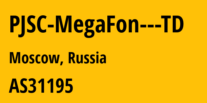 Информация о провайдере PJSC-MegaFon---TD AS31195 PJSC MegaFon: все IP-адреса, network, все айпи-подсети