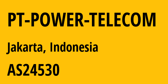 Информация о провайдере PT-POWER-TELECOM AS24530 PT. Power Telecom Indonesia: все IP-адреса, network, все айпи-подсети