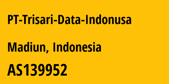 Информация о провайдере PT-Trisari-Data-Indonusa AS139952 PT Trisari Data Indonusa: все IP-адреса, network, все айпи-подсети