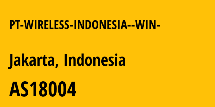 Информация о провайдере PT-WIRELESS-INDONESIA--WIN- AS18004 PT WIRELESS INDONESIA ( WIN ): все IP-адреса, network, все айпи-подсети