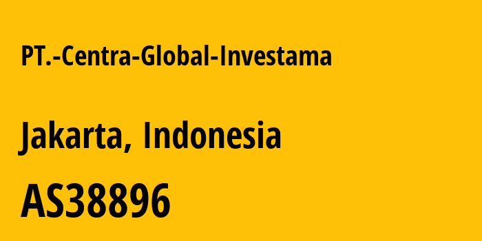 Информация о провайдере PT.-Centra-Global-Investama AS38896 PT. Centra Global Investama: все IP-адреса, network, все айпи-подсети