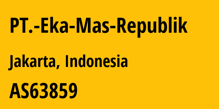 Информация о провайдере PT.-Eka-Mas-Republik AS63859 PT. Eka Mas Republik: все IP-адреса, network, все айпи-подсети