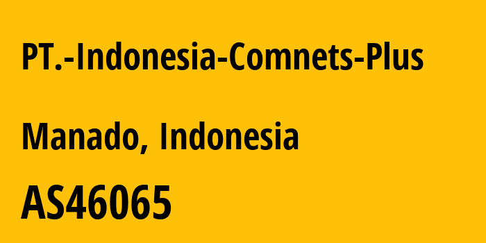 Информация о провайдере PT.-Indonesia-Comnets-Plus AS46065 PT Indonesia Comnets Plus: все IP-адреса, network, все айпи-подсети