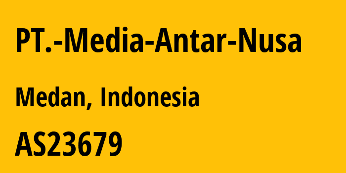 Информация о провайдере PT.-Media-Antar-Nusa AS23679 PT. Media Antar Nusa: все IP-адреса, network, все айпи-подсети