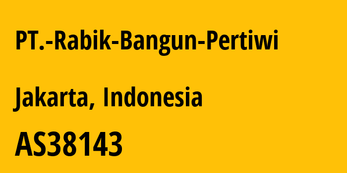 Информация о провайдере PT.-Rabik-Bangun-Pertiwi AS38143 PT. Rabik Bangun Pertiwi, PMA: все IP-адреса, network, все айпи-подсети
