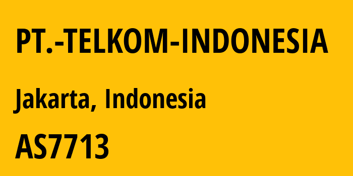 Информация о провайдере PT.-TELKOM-INDONESIA AS7713 PT Telekomunikasi Indonesia: все IP-адреса, network, все айпи-подсети