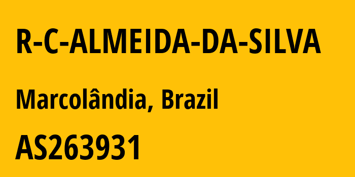 Информация о провайдере R-C-ALMEIDA-DA-SILVA AS263931 R C ALMEIDA DA SILVA: все IP-адреса, network, все айпи-подсети