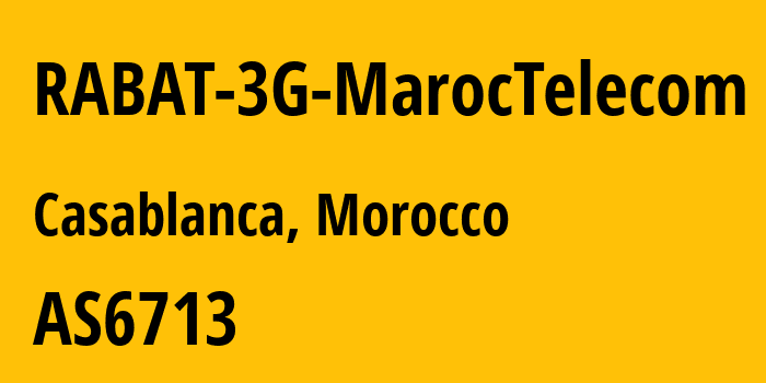 Информация о провайдере RABAT-3G-MarocTelecom AS6713 Office National des Postes et Telecommunications ONPT (Maroc Telecom) / IAM: все IP-адреса, network, все айпи-подсети