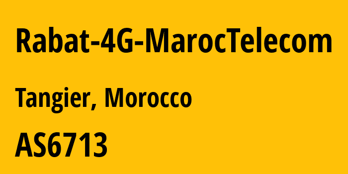 Информация о провайдере Rabat-4G-MarocTelecom AS6713 Office National des Postes et Telecommunications ONPT (Maroc Telecom) / IAM: все IP-адреса, network, все айпи-подсети