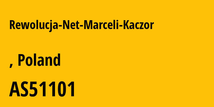 Информация о провайдере Rewolucja-Net-Marceli-Kaczor AS51101 Marceli Kaczo trading as Rewolucja-NET: все IP-адреса, network, все айпи-подсети