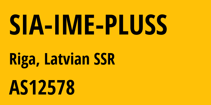 Информация о провайдере SIA-IME-PLUSS AS12578 SIA Tet: все IP-адреса, network, все айпи-подсети