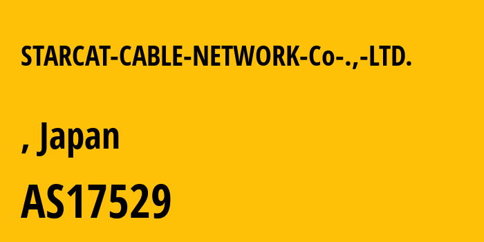 Информация о провайдере STARCAT-CABLE-NETWORK-Co-.,-LTD. AS17529 STARCAT CABLE NETWORK Co .,LTD.: все IP-адреса, network, все айпи-подсети