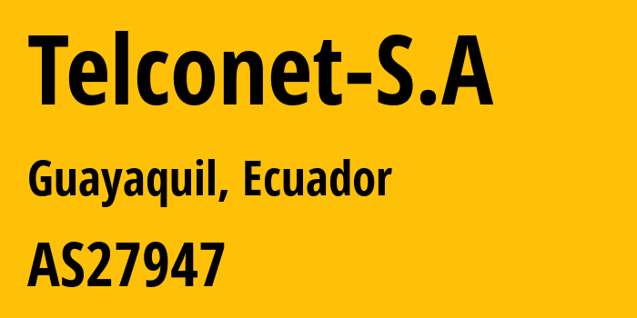 Информация о провайдере Telconet-S.A AS27947 Telconet S.A: все IP-адреса, network, все айпи-подсети