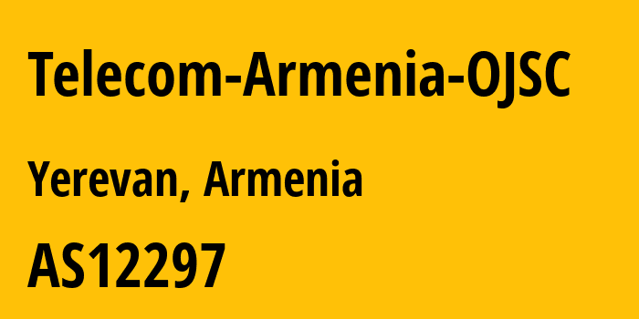 Информация о провайдере Telecom-Armenia-OJSC AS12297 Telecom Armenia OJSC: все IP-адреса, network, все айпи-подсети