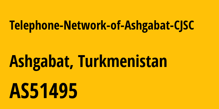 Информация о провайдере Telephone-Network-of-Ashgabat-CJSC AS51495 Telephone Network of Ashgabat CJSC: все IP-адреса, network, все айпи-подсети